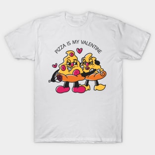 Pizza is My Valentine Day T-Shirt